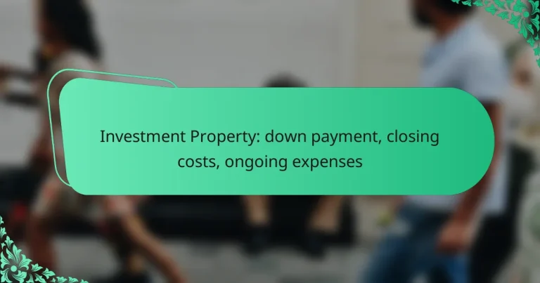 Investment Property: down payment, closing costs, ongoing expenses