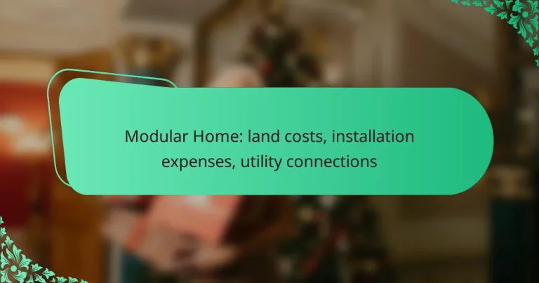 Modular Home: land costs, installation expenses, utility connections