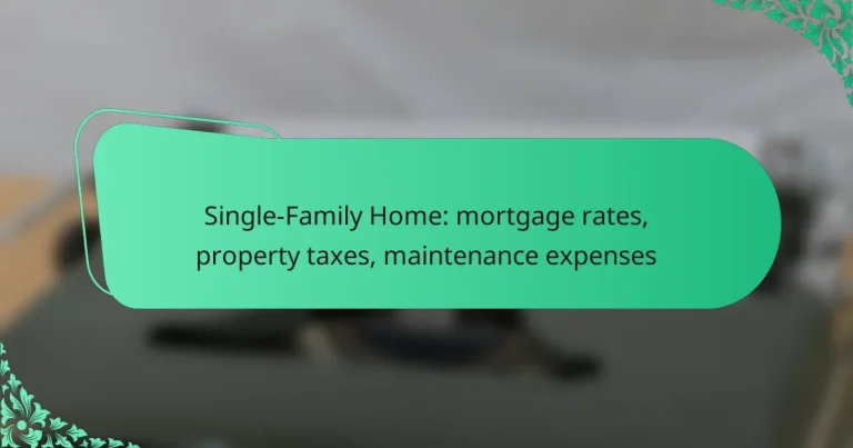 Single-Family Home: mortgage rates, property taxes, maintenance expenses