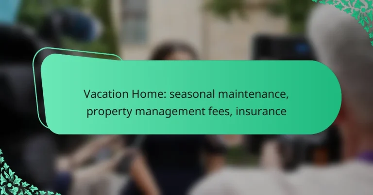 Vacation Home: seasonal maintenance, property management fees, insurance
