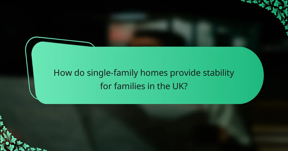 How do single-family homes provide stability for families in the UK?