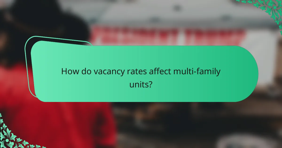 How do vacancy rates affect multi-family units?