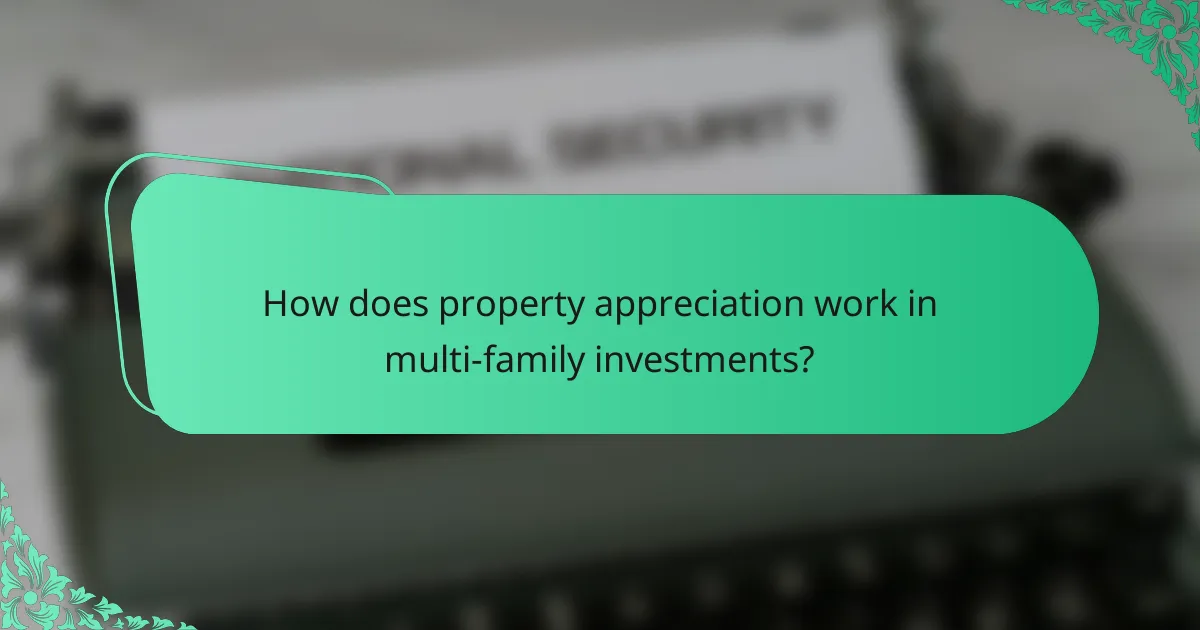 How does property appreciation work in multi-family investments?