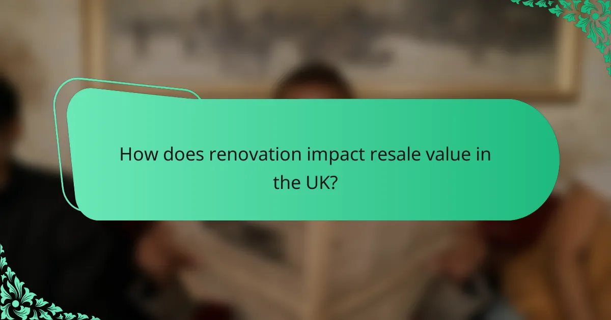 How does renovation impact resale value in the UK?