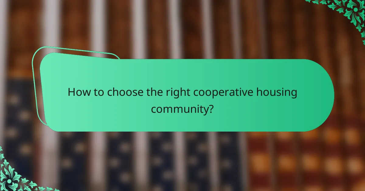 How to choose the right cooperative housing community?