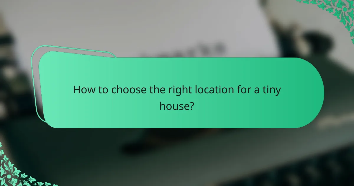 How to choose the right location for a tiny house?