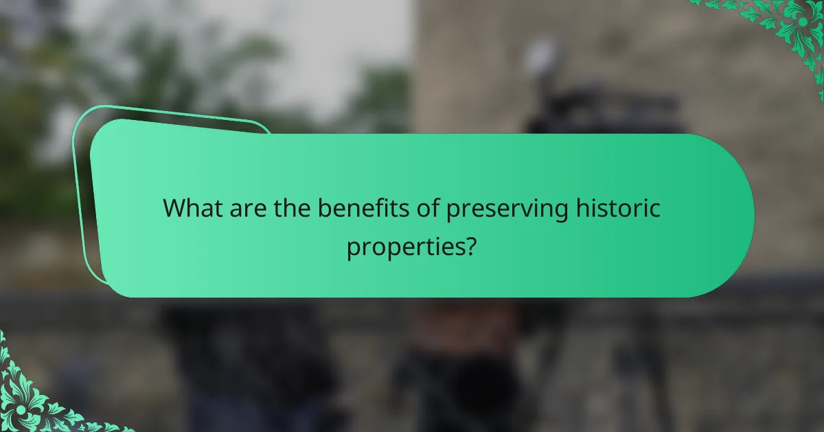 What are the benefits of preserving historic properties?