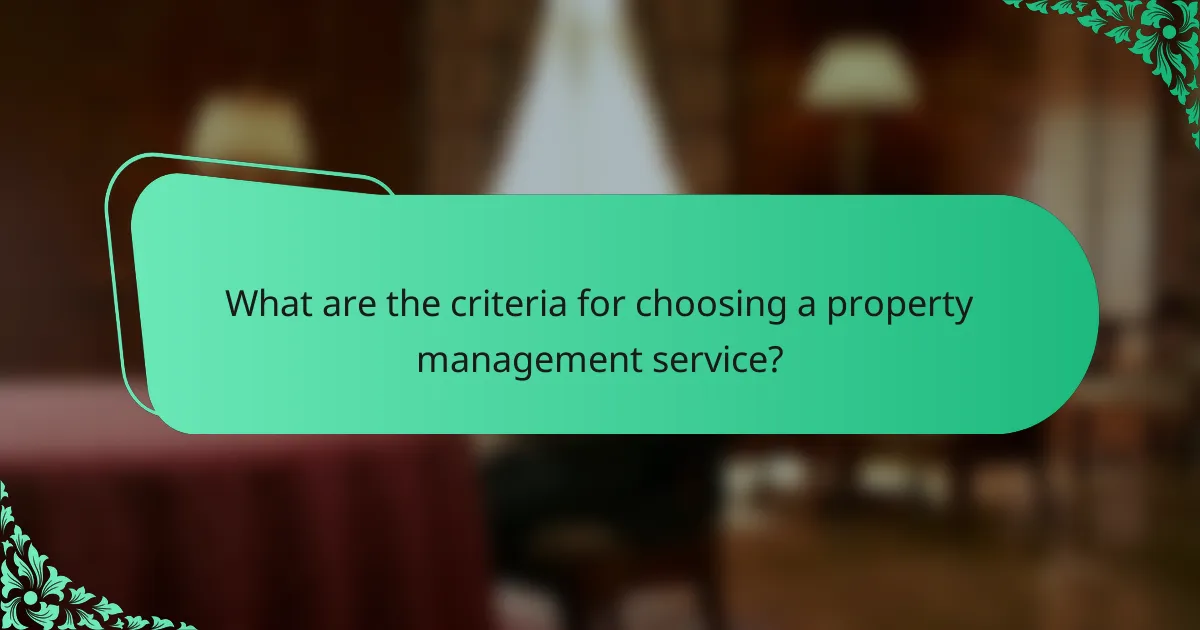 What are the criteria for choosing a property management service?