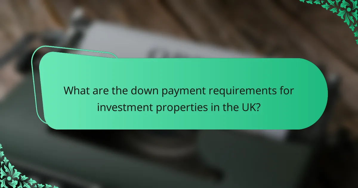 What are the down payment requirements for investment properties in the UK?