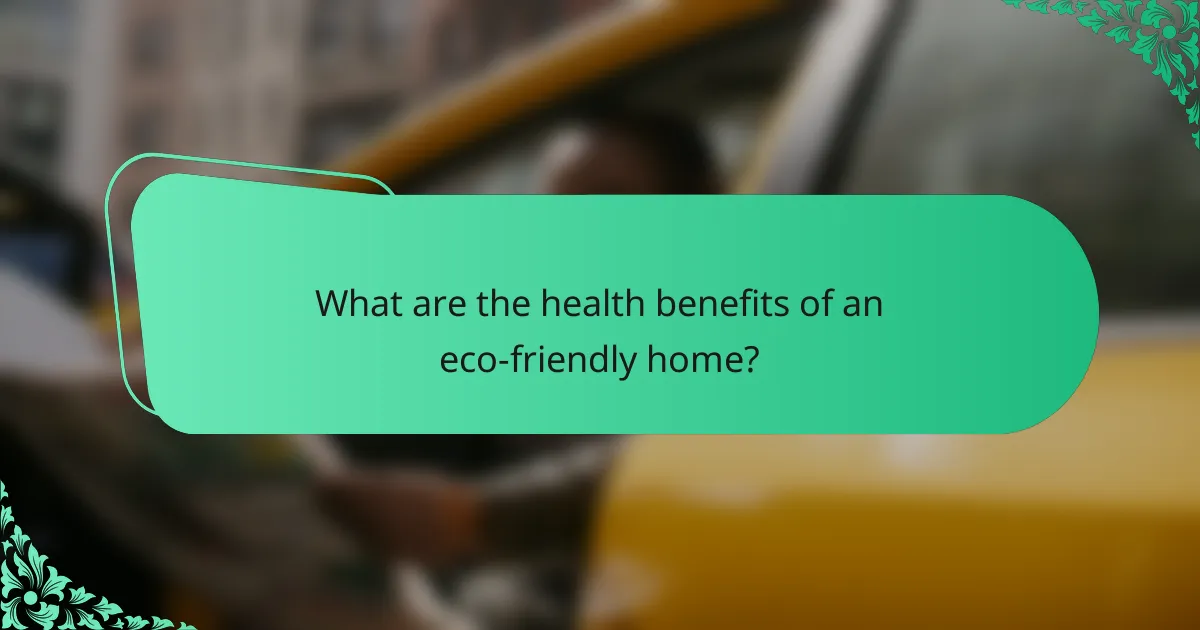 What are the health benefits of an eco-friendly home?