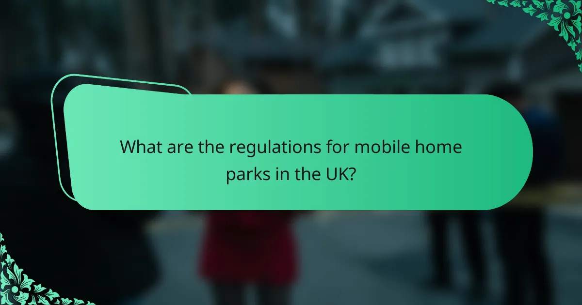 What are the regulations for mobile home parks in the UK?
