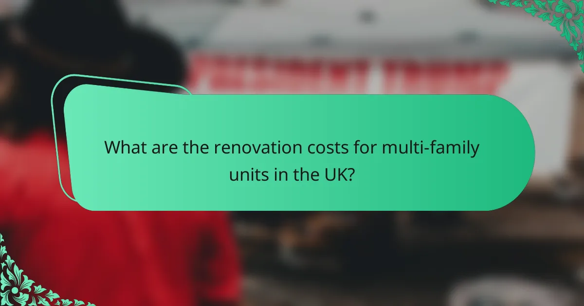 What are the renovation costs for multi-family units in the UK?
