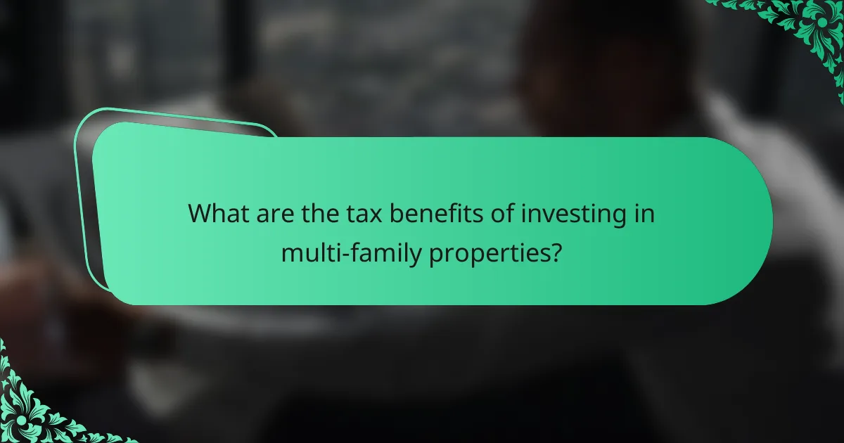 What are the tax benefits of investing in multi-family properties?