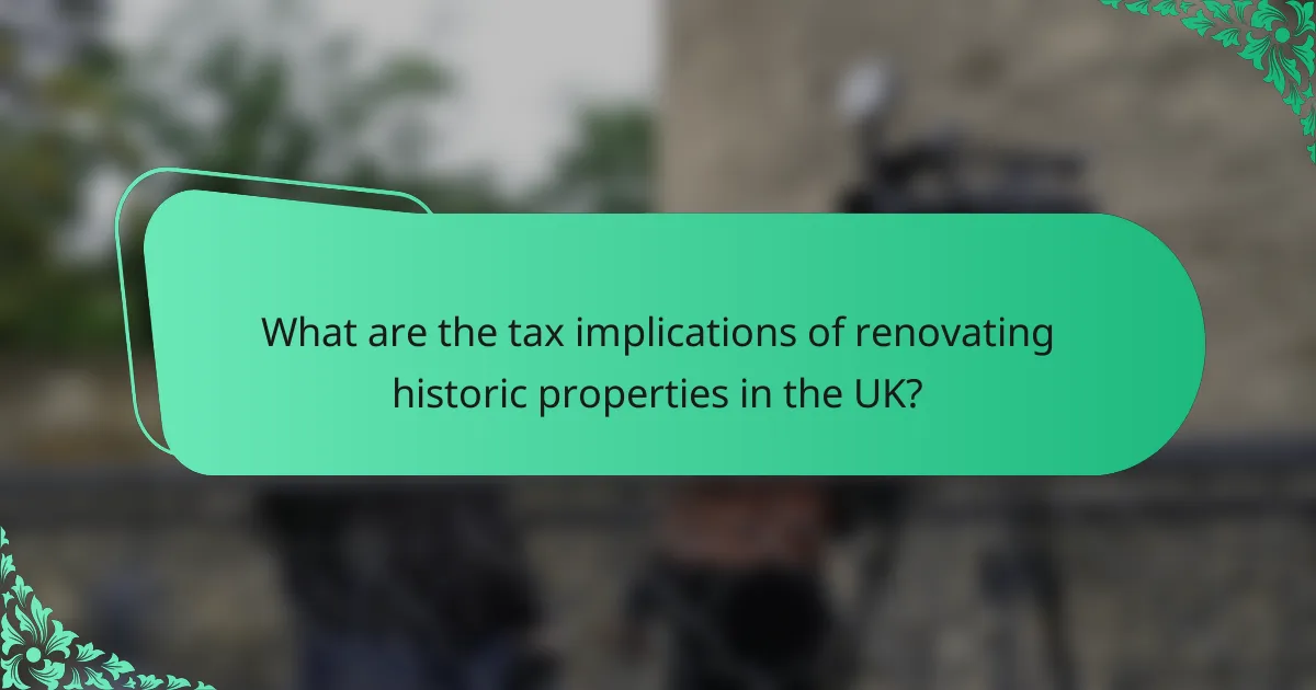 What are the tax implications of renovating historic properties in the UK?