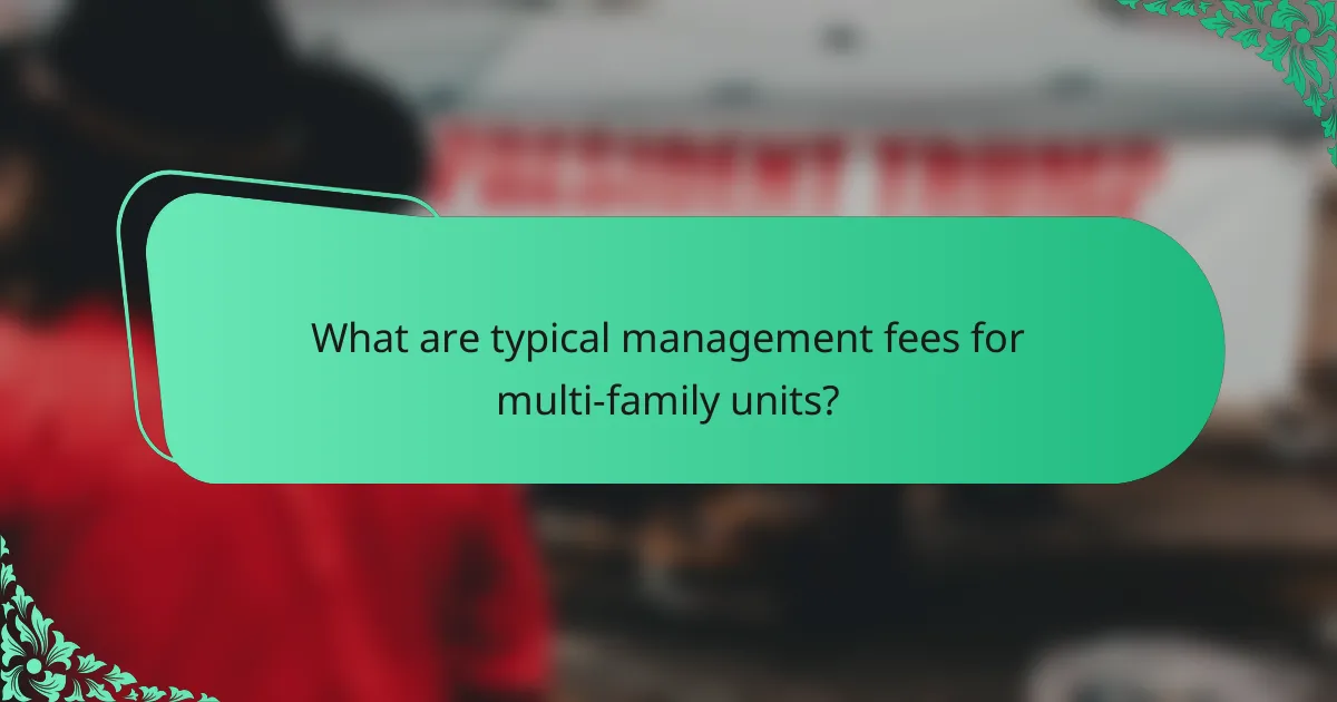 What are typical management fees for multi-family units?