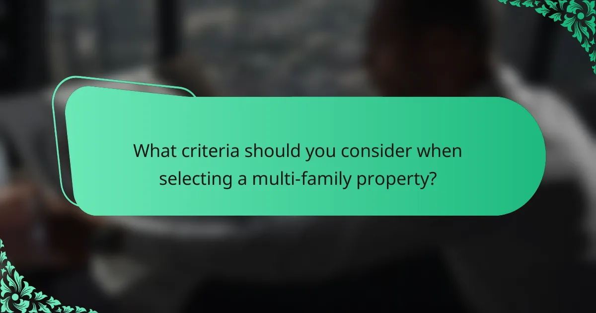 What criteria should you consider when selecting a multi-family property?