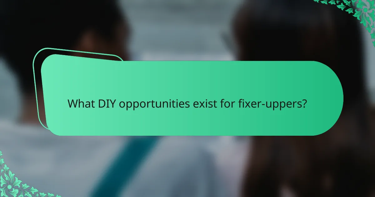 What DIY opportunities exist for fixer-uppers?