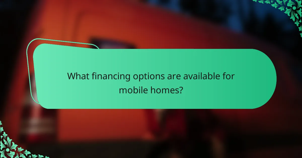 What financing options are available for mobile homes?