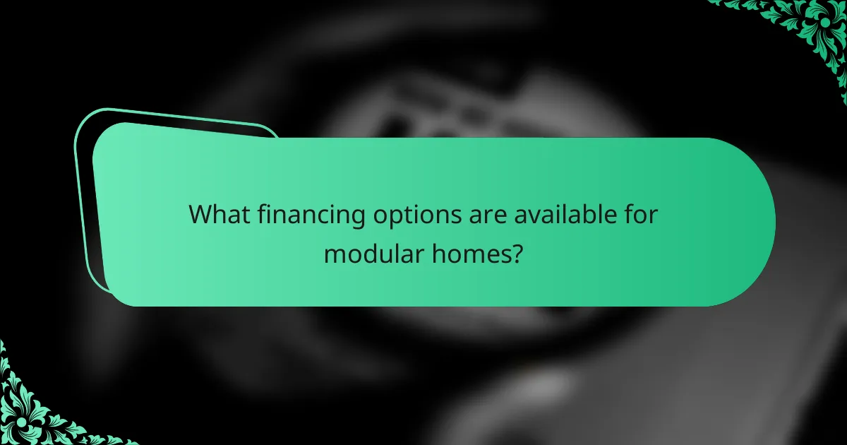 What financing options are available for modular homes?