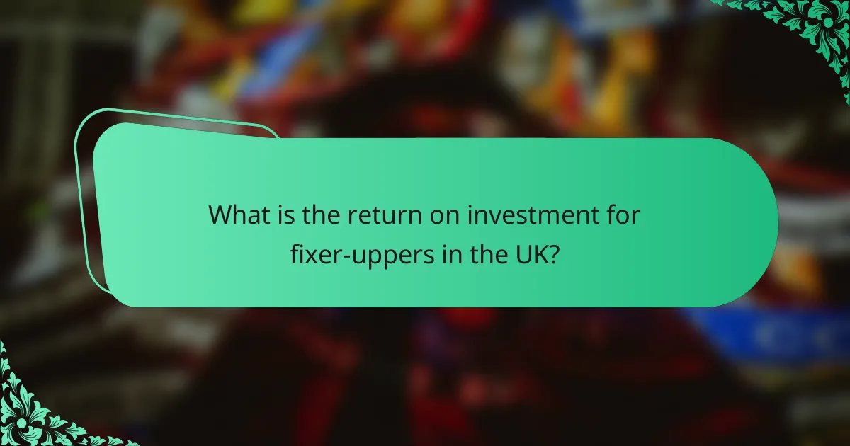 What is the return on investment for fixer-uppers in the UK?