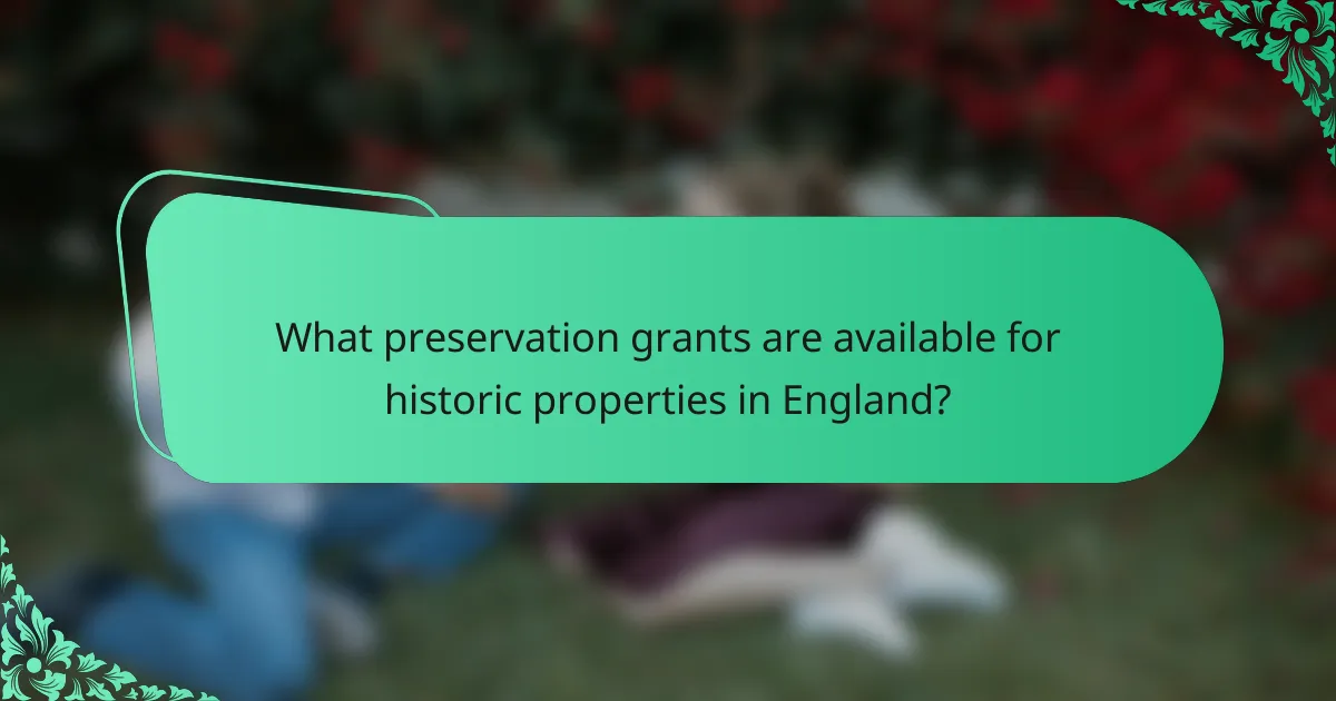 What preservation grants are available for historic properties in England?